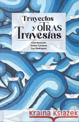 Trayectos y oTras Travesías Rodríguez, Luz 9786078557837 Editorial Font