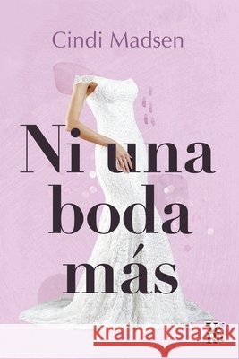 Ni una boda m?s Cindi Madsen 9786078712908