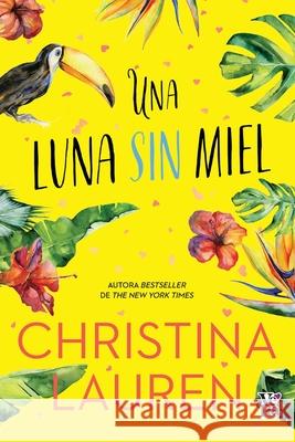 Una Luna Sin Miel Christina Lauren 9786078828142 V&R Ediciones