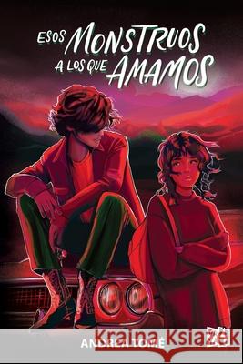 Esos Monstruos a Los Que Amamos Andrea Tome 9786078828272 V&R Ediciones