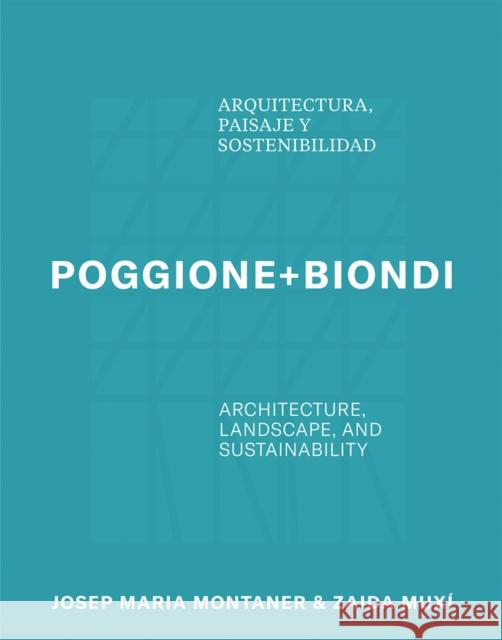 Poggione+Biondi: Architecture, Landscape and Sustainability Rene Poggione 9786078880164 Arquine