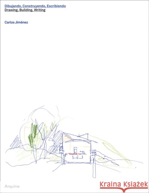 Carlos Jimenez: Drawing, Building, Writing Carlos Jimenez 9786078880300