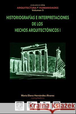 Volumen 5 Historiografias e interpretaciones de los hechos arquitectónicos Narvaez Torregrosa, Daniel C. 9786079137267 Architecthum Plus, S.C.