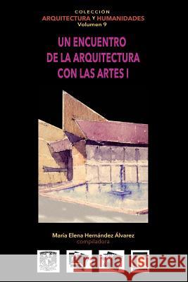 Volumen 9 Un encuentro de la arquitectura con las artes I Martinez Reyes, Federico 9786079137304 Architecthum Plus, S.C.