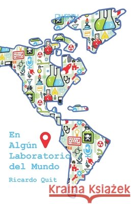 En Algún laboratorio del mundo Ricardo Quit 9786079242053 607-9242