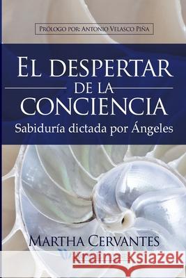 El despertar de la conciencia: Sabiduría dictada por Ángeles Villa, Martha Cervantes 9786079316655 Aqua Ediciones