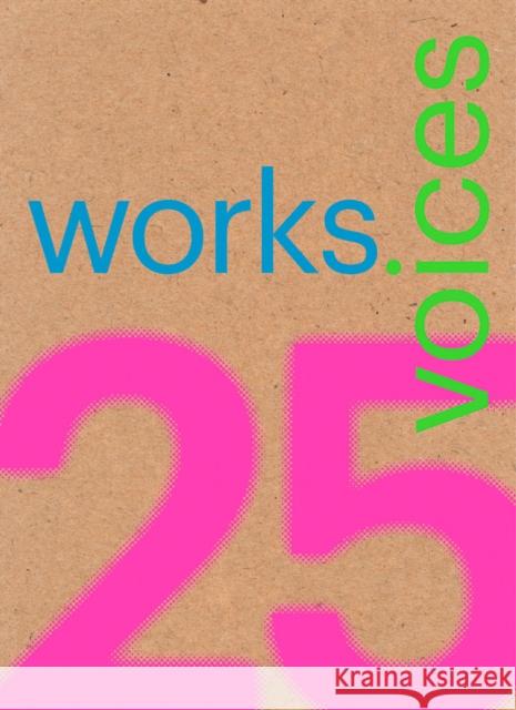 25 Works, 25 Voices: 25 Benchmark Works Built in Latin America in the Last 25 Years That Have Resisted the Onslaught of Time with Dignity Miquel Adria 9786079489977 Arquine