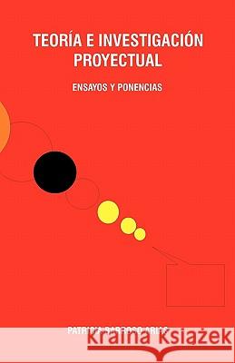 Teoria E Investigacion Proyectual: Ensayos Y Ponencias Arias, Patricia Barroso 9786079515119 Architecthum Plus, S.C.