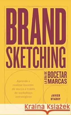 Brand Sketching: La era de bocetar marcas Edici?n Pe&a Javier Otaduy 9786079601775