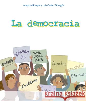 La Democracia Luis Castro Amparo Bosque 9786079680848