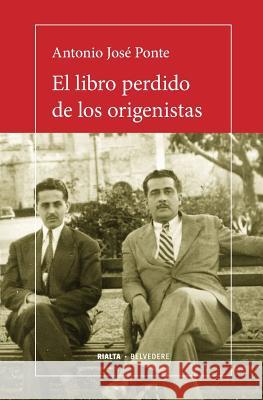 El libro perdido de los origenistas Antonio José Ponte 9786079743895 Rialta Ediciones