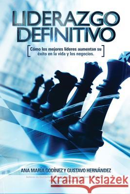 Liderazgo Definitivo: Como los Mejores LIDERES aumentan su Exito en la vida: y los Negocios. ¿En verdad eres o Quieres SER un verdadero LIDE Godinez Gonzalez, Ana Maria 9786079752033