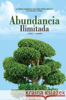 Abundancia ILIMITADA: Los Habitos Clave para SER EXITOSO, SALUDABLE y SIEMPRE: lejos de los Problemas Economicos. El Libro de Exito para tom Hernandez Moreno, Gustavo Rogelio 9786079752088