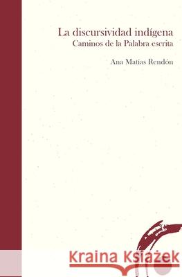 La discursividad indígena: Caminos de la Palabra escrita Ediciones, Kumay 9786079757335 Kumay