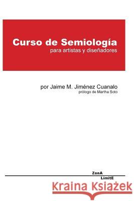 curso de semiología: para artistas y diseñadores Cuanalo, Jaime M. Jiménez 9786079775308 Blurb