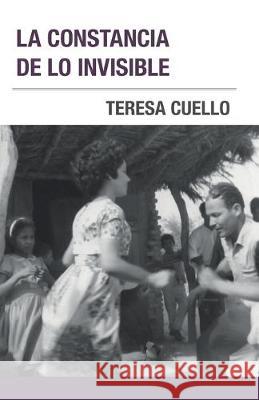 La constancia de lo invisible Tere Cuello 9786079800833 Editora Nomada