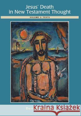 Jesus' Death in New Testament Thought: Volume 2: Texts David a. Brondos 9786079803421 Comunidad Teologica de Mexico