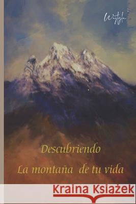 Descubriendo la monta?a de tu vida Wojtyla Culebro 9786079850302 Autor Independiente