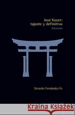 José Kozer: tajante y definitivo Gerardo Fernández Fe 9786079851873 Rialta Ediciones
