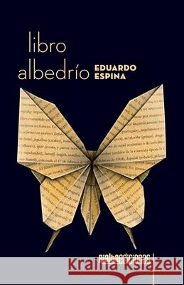 Libro albedrío Eduardo Espina 9786079888459 Rialta Ediciones