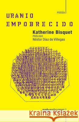 Uranio empobrecido Katherine Bisquet, Néstor Díaz de Villegas 9786079888497 Rialta Ediciones
