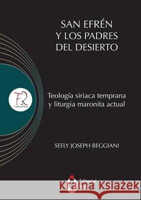 San Efrén y los padres del desierto: Teología siriaca temprana y liturgia maronita actual Chorbishop Seely, Joseph Beggiani 9786079893576 Editorial Nun
