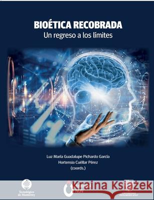 Bioética recobrada. Un regreso a los límites Cuéllar Pérez, Hortensia 9786079893583 Editorial Nun