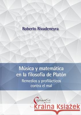 Música y matemática en la filosofía de Platón Rivadeneyra Quiñones, Roberto Alfonso 9786079897697 Editorial Nun