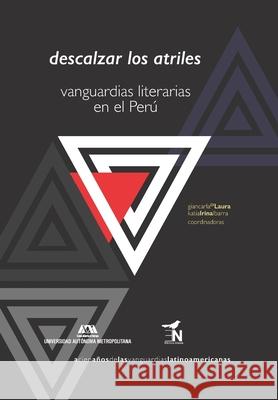 Descalzar los atriles: Vanguardias literarias en el Perú Ramos, Gabriel 9786079906979 Editora Nomada / Uam