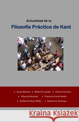 Actualidad de la Filosof?a Pr?ctica de Kant Robert B. Louden Victoria Tenreiro Mauricio Beuchot 9786079962746 Contraste Editorial