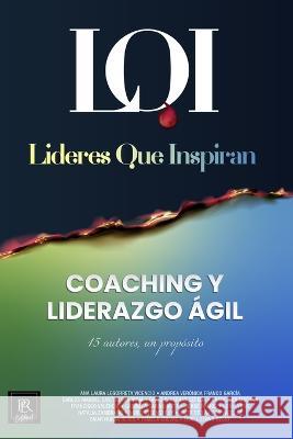 Coaching y Liderazgo Ágil: Líderes que Inspiran Líderes Que Inspiran 9786079978938 Editorial Per