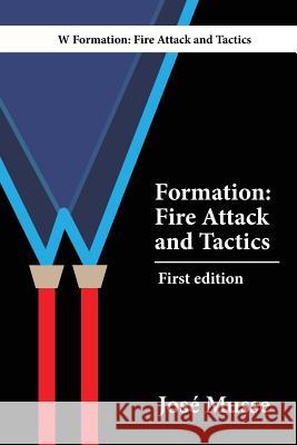 W Formation: Fire Attack and Tactics MR Jose Musse 9786120007846 978-612-00-0784-6