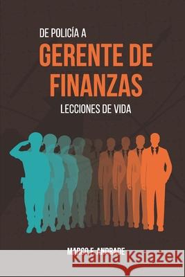 De Policía a Gerente de Finanzas: Lecciones de Vida Andrade Lazarte, Gisela 9786120061701 Agencia Peruana del ISBN