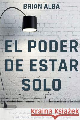 El Poder de Estar Solo Brian Alba 9786120092552