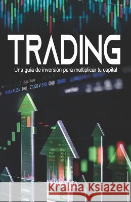 Trading: Una guía de inversión para multiplicar tu capital Nóstica Editorial 9786124360794 Nostica Editorial