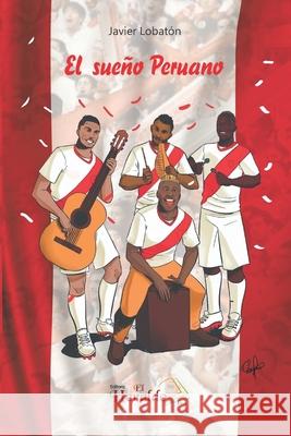 El sueño peruano Lobatón, Javier 9786124737831 Editorial El Heraldo