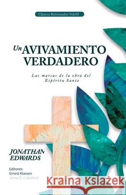 Un Avivamiento Verdadero: Las Marcas de la Obra del Espiritu Santo Ernest Klassen Jaime Daniel Caballero R. C. Sproul 9786124820427 Teologia Para Vivir