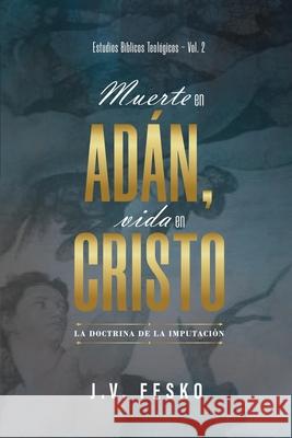 Muerte en Adan, vida en Cristo: La doctrina de la imputacion John V Fesko, Matthew Barrett 9786124820465