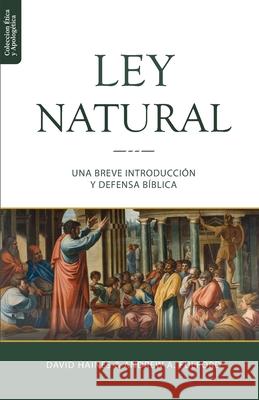 La Ley Natural: Una breve introducción y defensa bíblica Fulford, Andrew a. 9786124826016