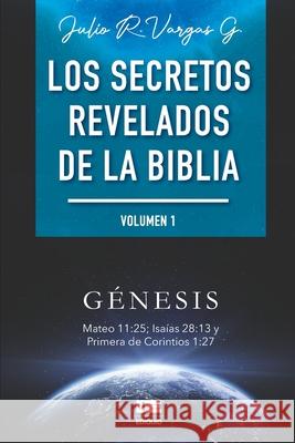 Los secretos revelados de la biblia (Volumen I)  Julio Vargas 9786124850943 Ediquid