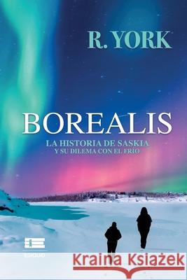 Borealis. La historia de Saskia y su dilema con el frío Editorial Ígneo, R York 9786124853913