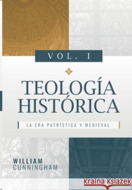 Teologia Historica - Vol. 1: La Era Patristica y Medieval Jaime D. Caballero James Buchanan James Bannerman 9786125034021 Teologia Para Vivir