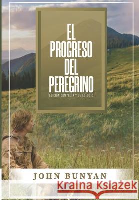 El Progreso del Peregrino: Edicion Completa y de Estudio Jaime D. Caballero George Offor Jorge M. d 9786125034182 Teologia Para Vivir