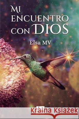 Mi encuentro con Dios  Elsa Maldonado 9786125042071 Ediquid