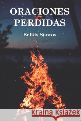 Oraciones perdidas  Belkis Santos 9786125042699 Ediquid