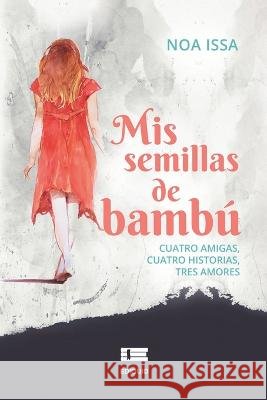 Mis semillas de bambú Noa Issa, Grupo Ígneo 9786125078421