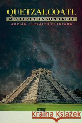 Quetzalcoatl: Misterio insondable Grupo Igneo Adrian Cerratto Quintana  9786125078773