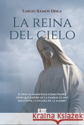 La reina del cielo Grupo ?gneo Emilio Ramo 9786125078827 Ediquid