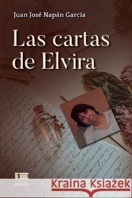 Las cartas de Elvira Grupo Igneo Juan Jose Napan Garcia  9786125112101