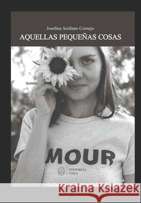 Aquellas peque?as cosas Josefina Arellan 9786125136732